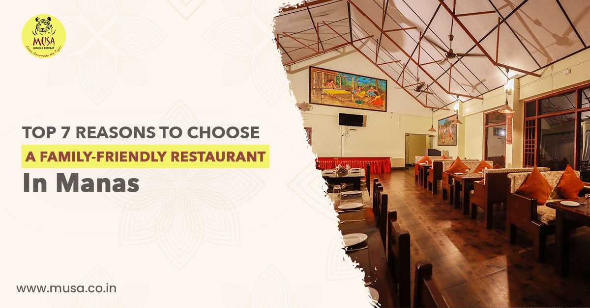 Top 7 Reasons To Choose A Family-Friendly Restaurant In Manas